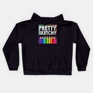 Pretty Sketchy Artist Pencils Sketch Sketching Paint Artist Kids Hoodie